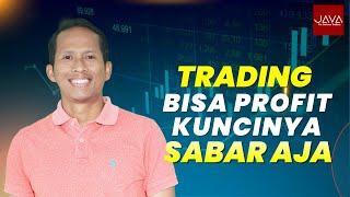 Trading Bisa Profit, Kuncinya Sabar, Tunggu Konfirmasi!