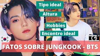 BTS JUNGKOOK FATOS, TIPO IDEAL E CURIOSIDADES | CONHEÇA O JUNGKOOK DO BTS