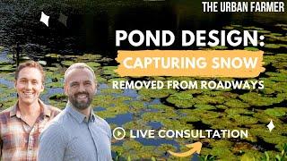 Pond Design: Capturing Snow Removed From Roadways - LIVE CONSULTATION [ LISTEN IN ]