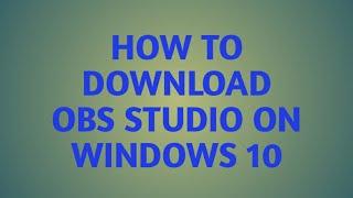 How to Download OBS Studio on Windows 10