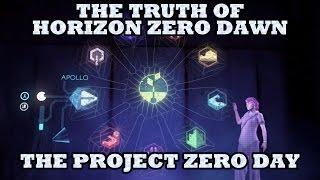 The Truth of Horizon Zero Dawn - The Project Zero Day