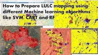 GEE 13: How to Prepare LULC mapping using different Machine learning Algorithms: SVM, CART and RF