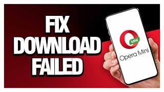 How To Fix Opera Mini Download Failed ( Easy & Quick )