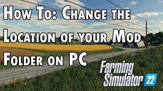 How To relocate your mod folder on PC - Farming Simulator 22