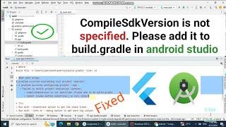 CompileSdkVersion is not specified. Please add it to build.gradle in android studio