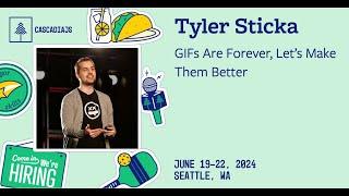 GIFs Are Forever, Let’s Make Them Better | Tyler Sticka | CascadiaJS 2024