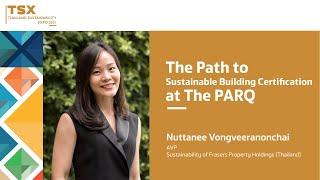 The Path to Sustainable Building Certification at The PARQ - Nuttanee Vongveeranonchai