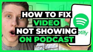 Video Not Showing On Spotify Podcast - FIX