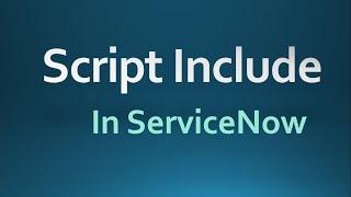 #Script Include in ServiceNow with Scenario | Types of Script Include with Examples #ServiceNow