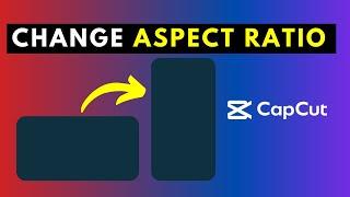How to Quickly Change the Aspect Ratio of a Video in CapCut for Windows PC