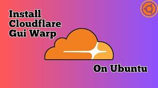 Install Cloudflare Gui Warp on Ubuntu | 2023