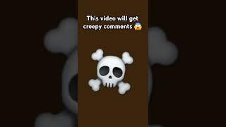 This video  will get creepy comments