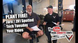 CORVETTE PLANT FIRE ZR1 & ZORA CARS CAUGHT & YOUR RIDES ~TECH TUESDAY