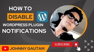 How To Disable WordPress Plugin Notifications || WordPress Plugin Update Disable || Johnny Gautam