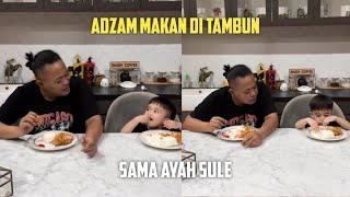 ADZAM MAKAN DI TAMBUN SAMA AYAH SULE