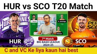 HUR vs SCO Prediction|HUR vs SCO  Team|Hobart vs Perth 7th T20 BBL Match