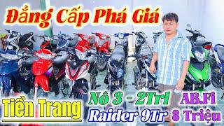 Đẳng Cấp Phá Giá Nô3 2Tr1 - Raider 9Tr - AB Fi 8Tr - Ex 150 có 12Tr5 Còn Rẻ Hơn Nữa Tại Tiền Trang