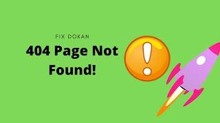 How to fix 404 page not found error in Dokan while editing product by vendor?