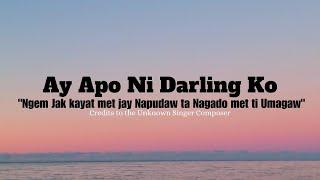 Ay Apo Ni Darling Ko "Jak kayat met jay Napudaw ta Nagado met ti Umagaw..." Song Lyrics