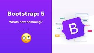 What's new in Bootstrap 5 release?