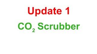 CO2 Scrubber - Update 1