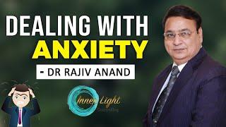 DEALING WITH ANXIETY: The First Step | DR. RAJIV ANAND