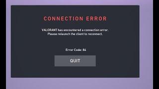 Connection Error: Valorant has encountered a connection error. relaunch client Error Code: 84 Fixed
