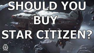 Should YOU buy Star Citizen?