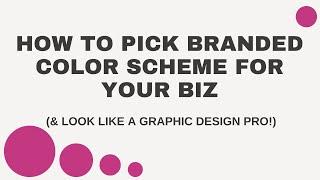 How To Pick A Branded Color Scheme For Your Business — In Less Than 5 Minutes!