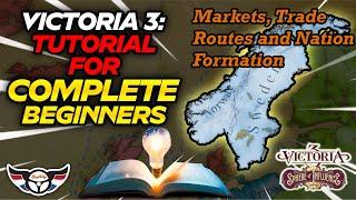 Victoria 3: Tutorial for Complete Beginners - Markets, Trade Routes & Nation Formation - ep4