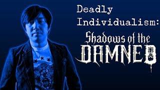 Deadly Individualism: Shadows of the Damned