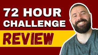 72 Hour Challenge Review - SCAM or LEGIT? (Revealed!)