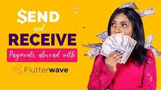 HOW TO SEND AND RECEIVE PAYMENTS ABROAD WITH FLUTTERWAVE (2022)