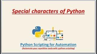 Complete Python Scripting for Automation | Special characters of python