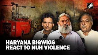 Nuh violence: Haryana bigwigs react to clash between two groups