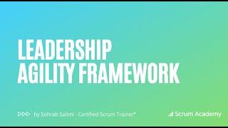 Leadership Agility Framework | Scrum Academy explains Agile Leadership