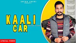 Kaali Car | Anish Joshi | Latest Official Full Lyrical Punjabi Video Song 2021