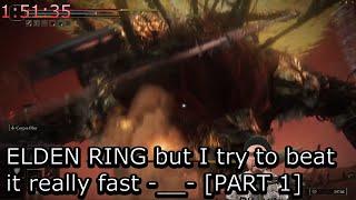 Elden Ring but I try to beat it really fast [PART 1]