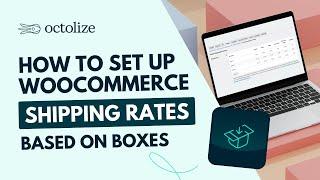 How to Set WooCommerce Shipping Rates Based on Boxes