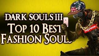 DARK SOULS 3 - TOP 10 BEST FASHION SOULS! (LITERALLY EVER)