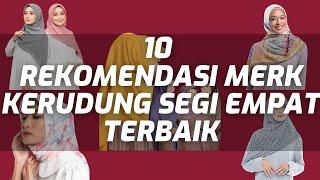 10 REKOMENDASI MERK KERUDUNG SEGI EMPAT TERBAIK