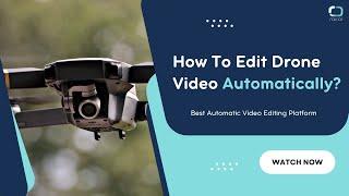 How To Automate Video Editing of Your Drone Footage | World's First AI Video Editing Service