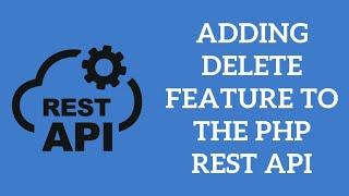 PHP REST API Tutorial (Step By Step) - Adding delete feature to the PHP REST API