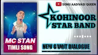 || MC STAN NEW GAMIT DIALOGUE || KOHINOOR STAR BAND NEW TIMLI SONG ||