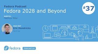 Fedora Strategy 2028 and Beyond | Fedora Podcast 37