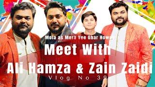 Meet With Ali Hamza & Zain Ali Zaidi | Mola Mera Ve Ghar Hovye |Vlog 39 | Shahrukh Abbas Khan