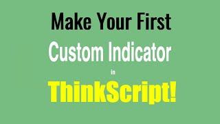 ThinkScript Tutorial: Make a Full-Featured Indicator in Thinkorswim, Start to Finish!