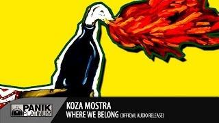 KOZA MOSTRA - WHERE WE BELONG