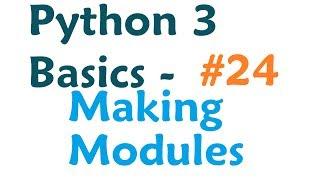 Python 3 Programming Tutorial - Making Modules