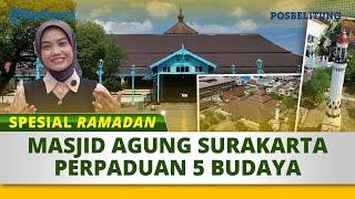 Masjid Agung Surakarta, Perpaduan 5 Budaya di Satu Tempat: Islam, Jawa, Arab, Persia, dan Belanda